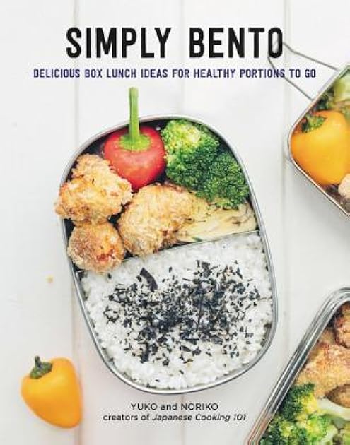 Simply Bento: Delicious Box Lunch Ideas for Healthy Portions to Go
