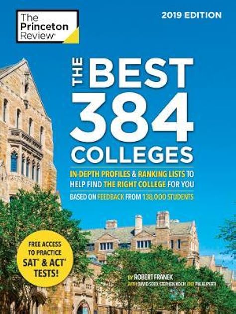 The Best 384 Colleges, 2019 Edition: In-Depth Profiles & Ranking Lists to Help Find the Right College for You
