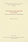 Golden Age Drama in Spain: General Consideration and Unusual Features (North Carolina Studies in the Romance Languages and Literatures, 121)