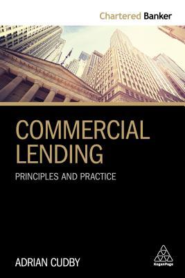 Commercial Lending: Principles and Practice (Chartered Banker series)