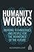 Humanity Works: Merging Technologies and People for the Workforce of the Future (Kogan Page Inspire)