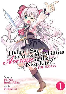 Didn't I Say to Make My Abilities Average in the Next Life?! Manga, Vol. 1 (Paperback)
