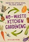 No-Waste Kitchen Gardening by Katie Elzer-Peters