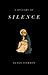 A History of Silence: From the Renaissance to the Present Day
