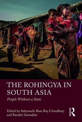 The Rohingya in South Asia: People Without a State (Paperback)
