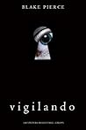 Vigilando by Blake Pierce