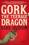 Gork, the Teenage Dragon by Gabe Hudson