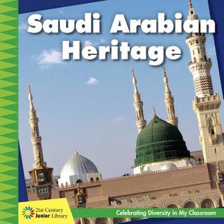 Saudi Arabian Heritage (21st Century Junior Library: Celebrating Diversity in My Classroom)