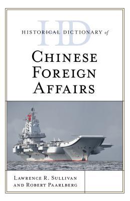 Historical Dictionary of Chinese Foreign Affairs (Historical Dictionaries of Asia, Oceania, and the Middle East)