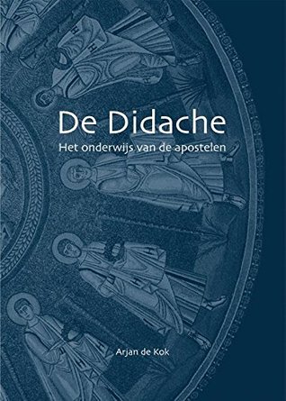 De didache: het onderwijs van de apostelen (Dutch Edition)