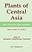 Plants of Central Asia - Plant Collection from China and Mongolia, Vol. 10