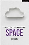 Theory for Theatre Studies: Space