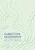 Subjective Geography: A Poet's Thoughts on Life and Craft (A Northwest Masters Series)