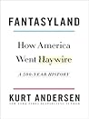 Fantasyland by Kurt Andersen