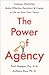 The Power of Agency: The 7 Principles to Conquer Obstacles, Make Effective Decisions, and Create a Life on Your Own Terms