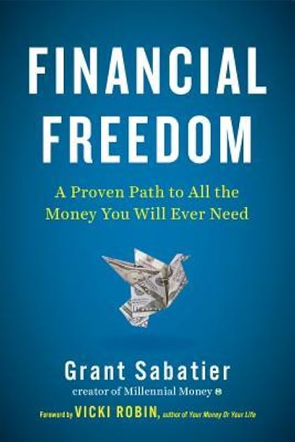 Financial Freedom: A Proven Path to All the Money You Will Ever Need