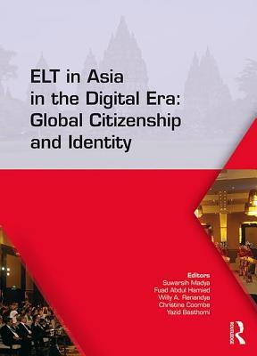 ELT in Asia in the Digital Era: Global Citizenship and Identity: Proceedings of the 15th Asia TEFL and 64th TEFLIN International Conference on English ... July 13-15, 2017, Yogyakarta, Indonesia