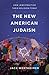 The New American Judaism by Jack Wertheimer