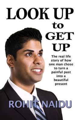 Look Up to Get Up: The real life story of how one man chose to turn a painful past into a beautiful present