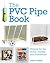 The PVC Pipe Book: Projects...
