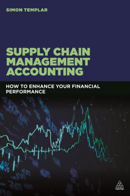 Supply Chain Management Accounting: Managing Profitability, Working Capital and Asset Utilization (Paperback)