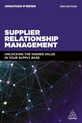 Supplier Relationship Management: Unlocking the Hidden Value in Your Supply Base