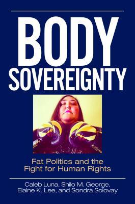 Body Sovereignty: Fat Politics and the Fight for Human Rights (Hardcover)