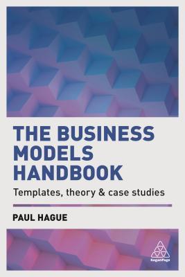 The Business Models Handbook: Templates, Theory and Case Studies (Paperback)
