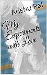 MY EXPERIMENTS WITH LOVE