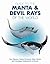 Guide to the Manta and Devil Rays of the World (Wild Nature Press)
