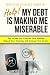 Help! My Debt is Making Me ...
