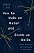 How to Walk on Water and Climb up Walls: Animal Movement and the Robots of the Future