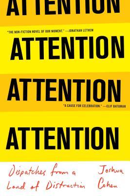 ATTENTION: Dispatches from a Land of Distraction (Hardcover)