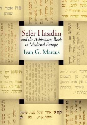 Sefer Hasidim and the Ashkenazic Book in Medieval Europe (Hardcover)