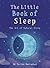 The Little Book of Sleep: The Art of Natural Sleep