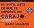 El sutil arte de que te importe un caraj* (The Subtle Art of Not Giving a F*ck): Un enfoque disruptivo para vivir una buena vida (A Counterintuitive Approach to Living a Good Life) (Spanish Edition)