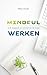 Mindful werken. In 8 stappen je werkdruk de baas.