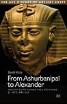 From Ashurbanipal to Alexander by David Klotz