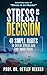 Stress is a Decision: 40 Si...