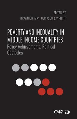 Poverty and Inequality in Middle Income Countries: Policy Achievements, Political Obstacles (International Studies in Poverty Research)