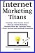 Internet Marketing Titans by Marc Paez