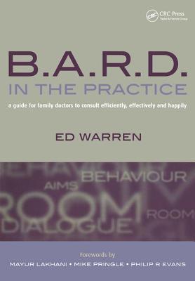 B.A.R.D. in the Practice: A Guide for Family Doctors to Consult Efficiently, Effectively and Happily (Paperback)