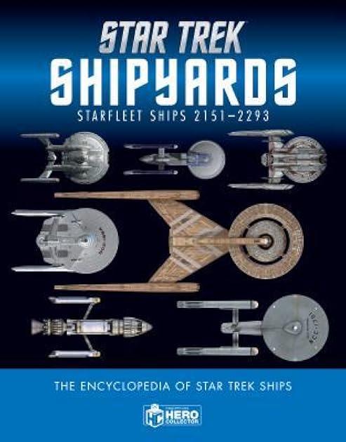 Star Trek Shipyards: Star Trek Starships: 2151-2293 The Encyclopedia of Starfleet Ships