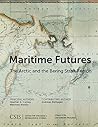 Maritime Futures: The Arctic and the Bering Strait Region (CSIS Reports)