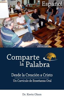 Comparte la Palabra: Desde la Creacion a Cristo: Un Curriculo de Ensenanza Oral (Spanish Edition)