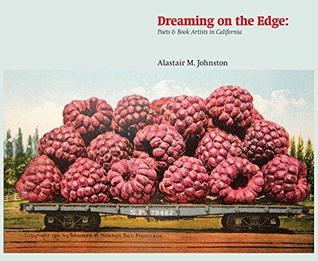 Dreaming on the Edge: Poets & Book Artists in California (Hardcover)