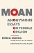 Moan by Emma Koenig Moan by Emma Koenig