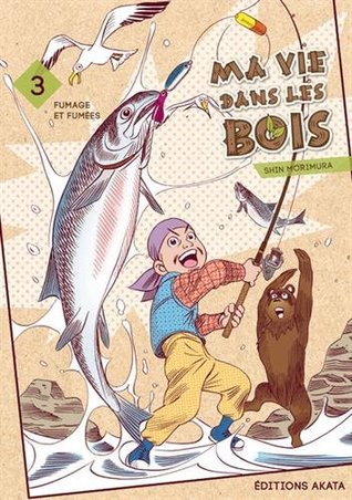Fumage et fumées (Ma vie dans les bois #3)