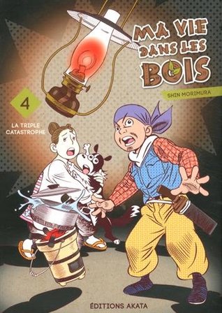 La triple catastrophe (Ma vie dans les bois #4)