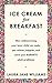 Ice Cream for Breakfast: How rediscovering your inner child can make you calmer, happier, and solve your bullsh*t adult problems